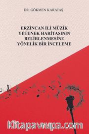 Erzincan İli Müzik Yetenek Haritasının Belirlenmesine Yönelik Bir İnceleme