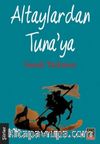 Altaylardan Tuna'ya