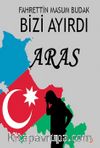 Bizi Ayırdı Aras