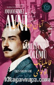 Kamelya'nın Ölümü Türkler'in Sherlock Holmes'i Amanvermez Avni 2 / Bir Osmanlı Polisiyesi (Osmanlıca Aslıyla Birlikte)