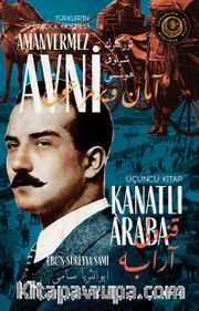 Kanatlı Araba Türkler'in Sherlock Holmes'i Amanvermez Avni 3 / Bir Osmanlı Polisiyesi (Osmanlıca Aslıyla Birlikte)