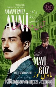 Mavi Göz Türkler'in Sherlock Holmes'i Amanvermez Avni 6 / Bir Osmanlı Polisiyesi (Osmanlıca Aslıyla Birlikte)