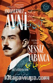 Sessiz Tabanca Türkler'in Sherlock Holmes'i Amanvermez Avni 7 / Bir Osmanlı Polisiyesi (Osmanlıca Aslıyla Birlikte)