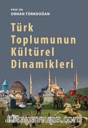 Türk Toplumunun Kültürel Dinamikleri