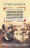 Türkler Arasında Türkiye'deki Misyonerlik Faaliyetleri ve Robert Kolej