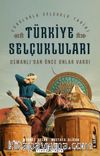 Osmanlı'dan Önce Onlar Vardı - Türkiye Selçukluları & Sorularla Selçuklular Tarihi
