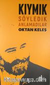 Kıymık & Söyledik Anlamadılar