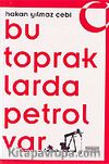 Bu Topraklarda Petrol Var