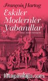 Eskiler Modernler Yabanıllar