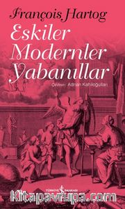 Eskiler Modernler Yabanıllar