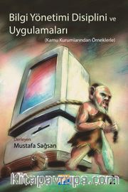 Bilgi Yönetimi Disiplini ve Uygulamaları <br /> Kamu Kurumundan Örneklerle
