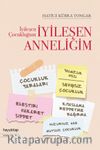 İyileşen Çocukluğum İyileşen Anneliğim