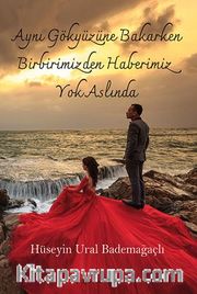 Aynı Gökyüzüne Bakarken Birbirimizden Haberimiz Yok Aslında