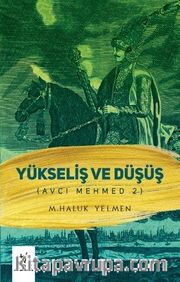 Avcı Mehmed 2 / Yükseliş ve Düşüş 