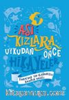 Asi Kızlara Uykudan Önce Hikayeler: Türkiye’den 100 Olağanüstü Kadının Masalı