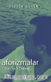 Aforizmalar / Uzun Saçlı Derviş