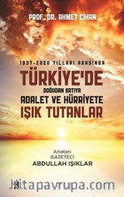 1937-2020 Yılları Arasında Türkiyede Doğudan Batıya Adalet ve Hürriyete Işık Tutanlar