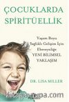 Çocuklarda Spiritüellik Yaşam Boyu Sağlıklı Gelişim İçin Ebeveynliğe Yeni Bilimsel Yaklaşim