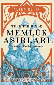 Türk Tarihinde Memluk Asırları <br /> Bir Kültür Tarihi Denemesi