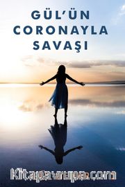 Gül’ün Coronayla Savaşı 