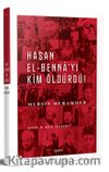 Hasan el-Benna’yı Kim Öldürdü?