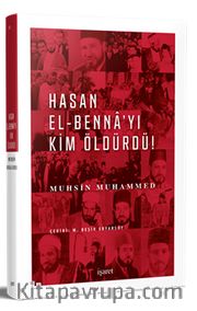 Hasan el-Benna’yı Kim Öldürdü?