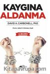 Kaygına Aldanma