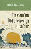 Firavunun Öldüremediği Musadır
