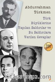 Türk Büyüklerine Yapılan Saldırılar ve Bu Saldırılara Verilen Cevaplar 