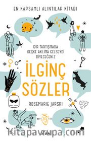 En Kapsamlı Alıntılar Kitabı Bir Tartışmada Keşke Aklıma Gelseydi Diyeceğiniz İlginç Sözler