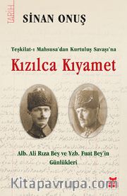 Teşkilat-ı Mahsusa’dan Kurtuluş Savaşı’na Kızılca Kıyamet <br /> Alb. Ali Rıza Bey ve Yzb. Fuat Bey’in Günlükleri