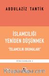 İslamcılığı Yeniden Düşünmek & İslamcılık Okumaları