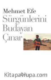 Sürgünlerini Budayan Çınar
