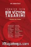 Türkiye İçin Bir Vizyon Tasarımı