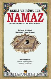 Şekli ve Ruhu ile Namaz <br /> Cami‘u’s-Salavat ve Rûhu’s-Salat