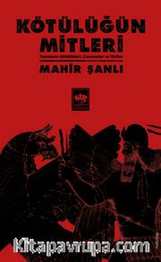 Kötülüğün Mitleri <br /> Tanrıların Kötülükleri, Canavarlar ve İfritler