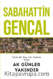 Orda Bir Köy Var Uzakta veya Ak Günler Yakındır 