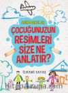 Anne Babalar Çocuğunuzun Resimleri Size Ne Anlatır?