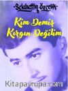 Kim Demiş Kırgın Değilim