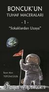 Sokaklardan Uzaya - Boncuk'un Tuhaf Maceraları 1