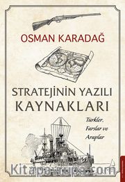 Stratejinin Yazılı Kaynakları <br /> Türkler, Farslar ve Araplar
