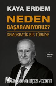Neden Başaramıyoruz? <br /> Demokratik Bir Türkiye