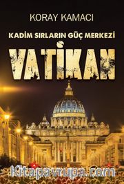 Kadim Sırların Güç Merkezi Vatikan