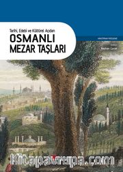 Tarihi, Edebi ve Kültürel Açıdan Osmanlı Mezar Taşları