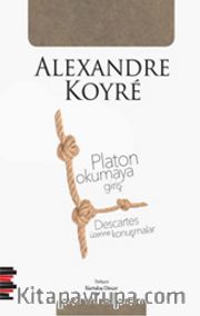 Platon Okumaya Giriş <br /> Descartes Üzerine Konuşmalar