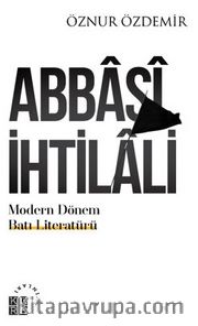 Abbasi İhtilali Modern Dönem Batı Literatürü:Teoriler <br /> Ekoller
