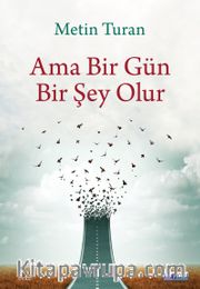 Ama Bir Gün Bir Şey Olur