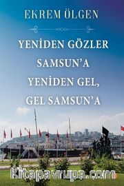 Yeniden Gözler Samsun’a Yeniden Gel, Gel Samsun’a 