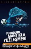 Futbolun Mantıkla Yüzleşmesi