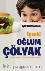 Eyvah! Oğlum Çölyak <br /> Glütensiz Yemekler - Glütensiz Beslenme Önerileri
